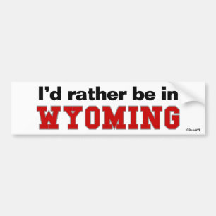 I'd Rather Be In Wyoming Bumper Sticker