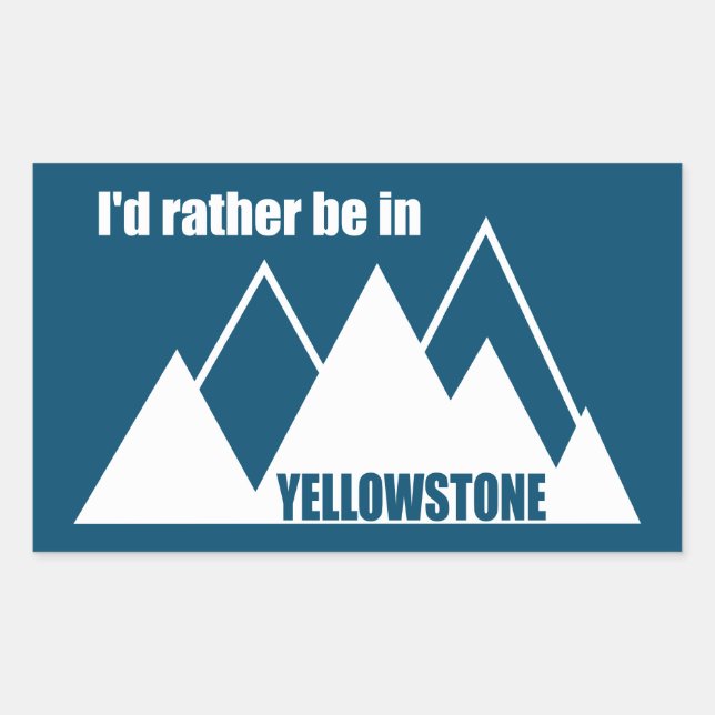 I'd Rather Be In Yellowstone Mountain Rectangular Sticker (Front)