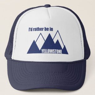 I'd Rather Be In Yellowstone National Park Mountai Trucker Hat