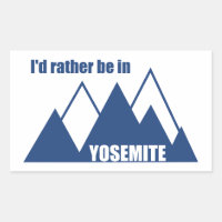 I'd Rather Be In Yosemite National Park Mountain
