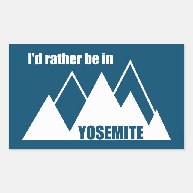 I'd Rather Be In Yosemite National Park Mountain Rectangular Sticker (Front)