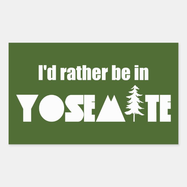 I'd Rather Be In Yosemite National Park Rectangular Sticker (Front)