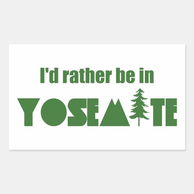 I'd Rather Be In Yosemite National Park Rectangular Sticker (Front)