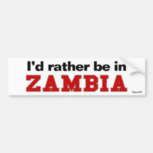 I'd Rather Be In Zambia Bumper Sticker