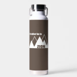 I'd Rather Be In Zion National Park Utah Mountain Water Bottle<br><div class="desc">Zion National Park in southern Utah is one of the most beautiful parks in the American system.</div>