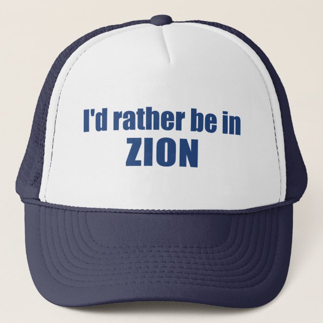 I'd Rather Be In Zion National Park Utah Trucker Hat (Front)