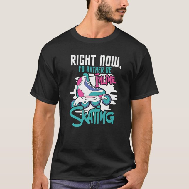 I'd Rather Be Inline Skating Rollerblades Roller S T-Shirt (Front)