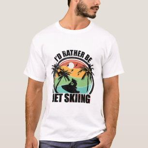 I'd Rather Be Jet Skiing Beach Water Sports Vintag T-Shirt