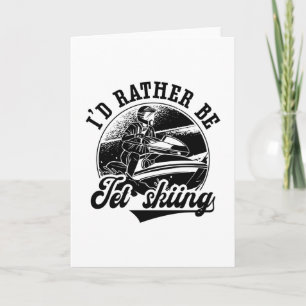 I'd Rather Be Jet Skiing Jet Ski Rider Jetski Card