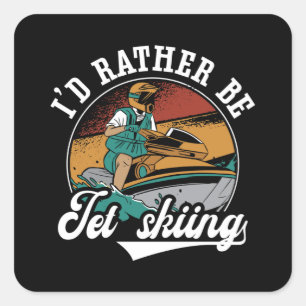 I'd Rather Be Jet Skiing Jet Ski Water Jetski Square Sticker