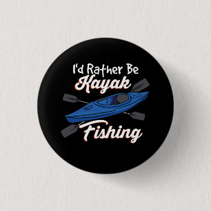 I'd Rather Be Kayak Fishing 3 Cm Round Badge