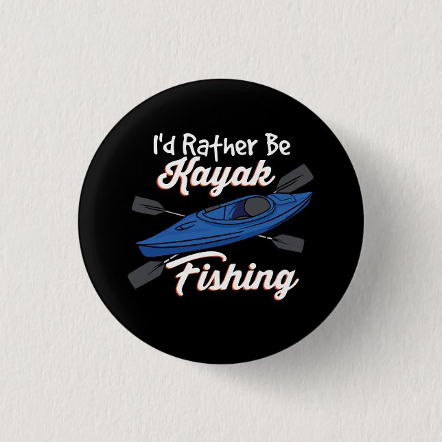 I'd Rather Be Kayak Fishing 3 Cm Round Badge (Front)