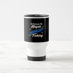 I'd Rather Be Kayak Fishing Travel Mug