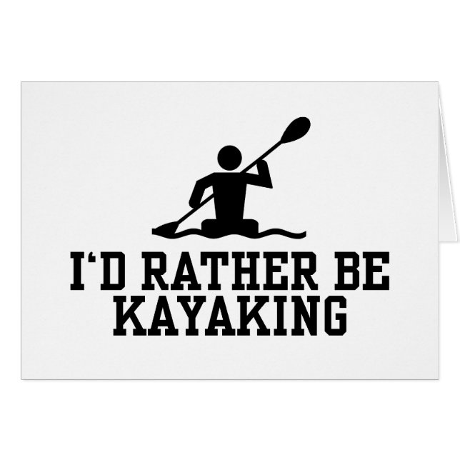 I'd rather be Kayaking (Front Horizontal)