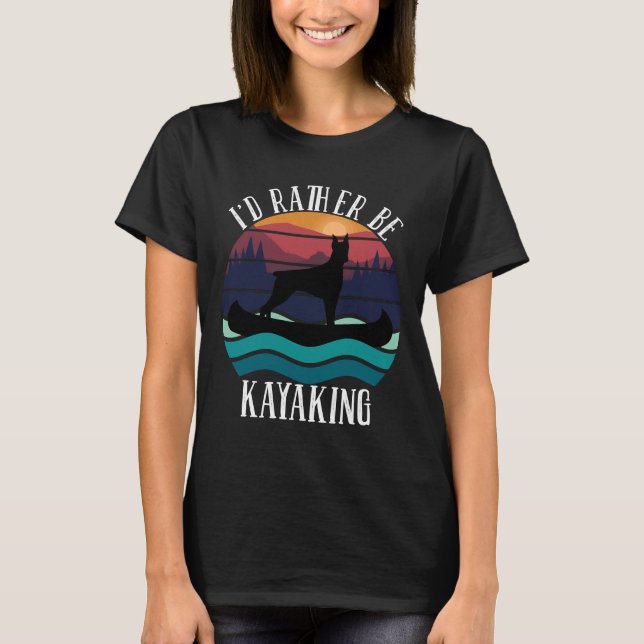 Id Rather Be Kayaking Doberman  1009 T-Shirt (Front)