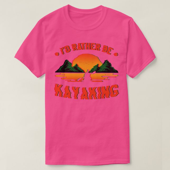 Id Rather Be kayaking Funny Canoeing Kayak Sunset  T-Shirt (Design Front)