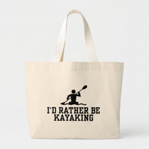 I'd rather be Kayaking Large Tote Bag