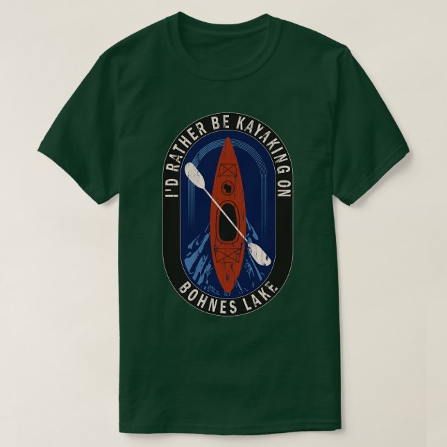 Id Rather Be Kayaking On Bohnes Lake in Wisconsin T-Shirt (Design Front)