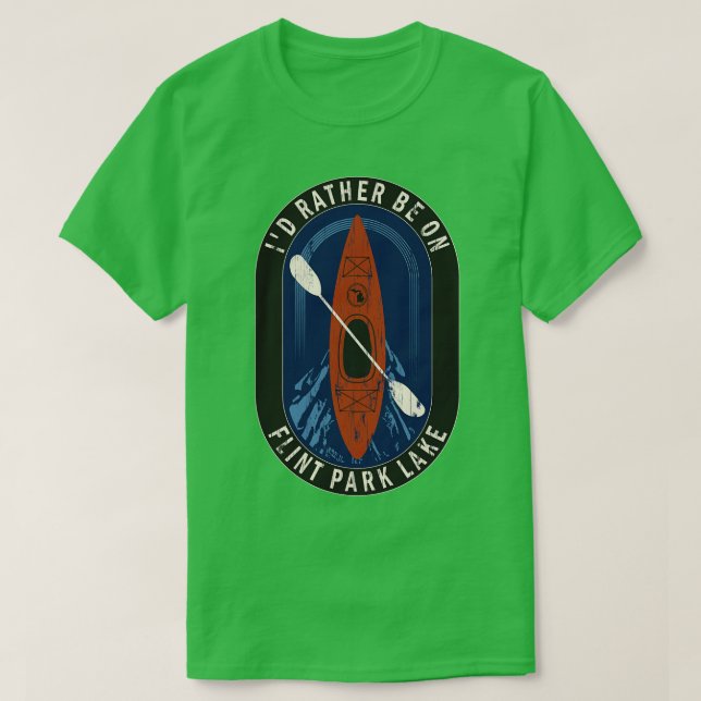 Id Rather Be Kayaking On Flint Park Lake in MI T-Shirt (Design Front)