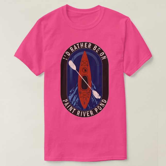 Id Rather Be Kayaking On Paint River Pond in MI T-Shirt (Design Front)