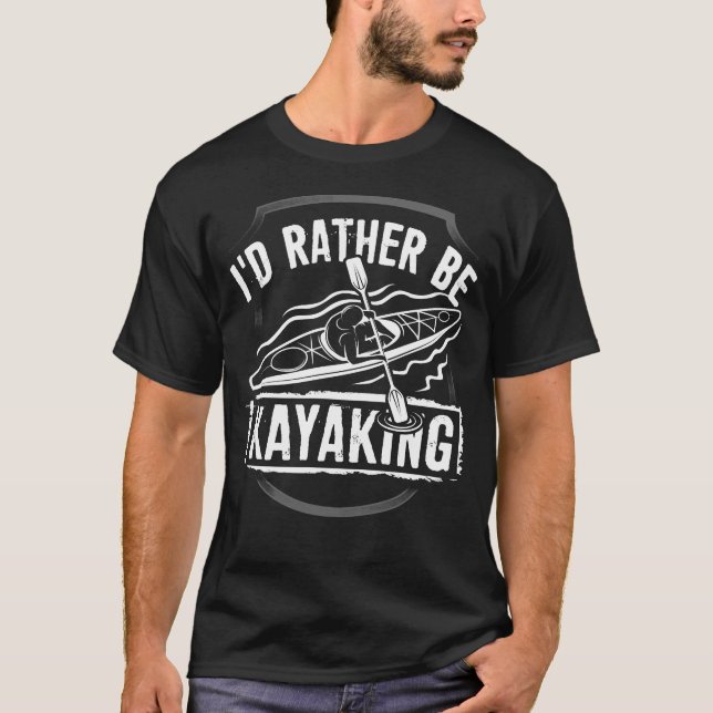 I'D RATHER BE KAYAKING T-Shirt (Front)