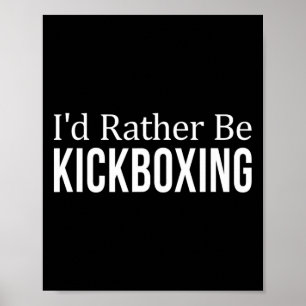 I'd Rather Be Kickboxing -  Poster