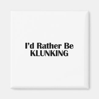 I'd Rather Be Klunking Mountain Biking Origin  Magnet