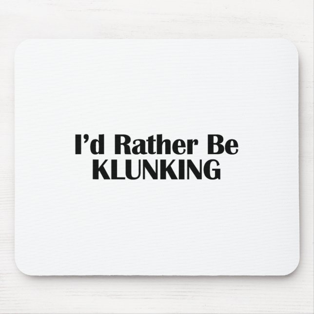 I'd Rather Be Klunking Mountain Biking Origin  Mouse Pad (Front)