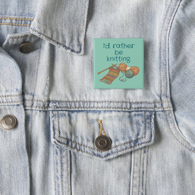 I'd rather be knitting. 15 cm square badge (In Situ)
