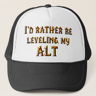 I'd Rather Be Levelling My Alt Trucker Hat