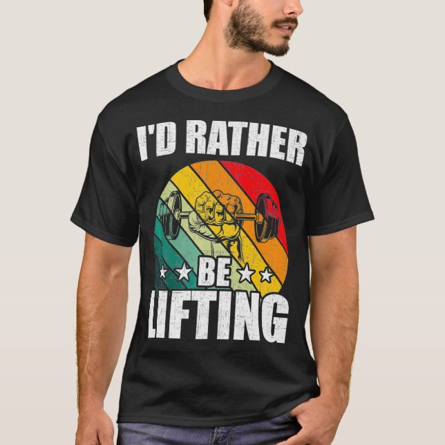 Id Rather Be Lifting Bodybuilding Weightlifting T-Shirt (Front)