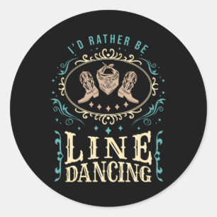 I'd Rather Be Line Dancing Funny Line Dance Classic Round Sticker