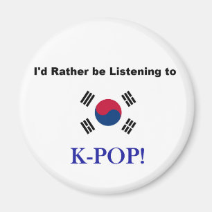 I'd Rather be Listening to KPOP! Magnet