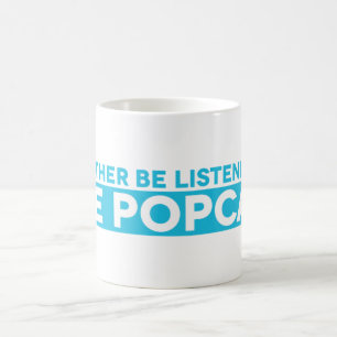 I'd Rather Be Listening to The Popcast Mug