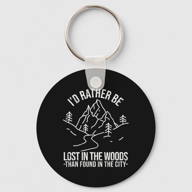 I'd Rather Be Lost In The Woods Than Found In The  Key Ring (Front)