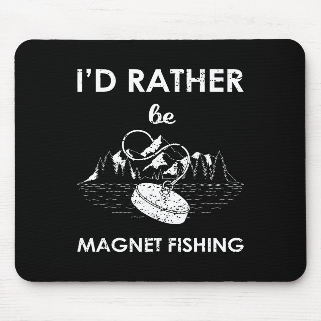 I'd Rather Be Magnet Fishing  Mouse Pad (Front)