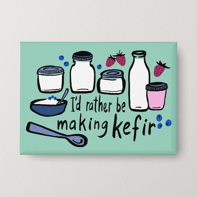 I'D RATHER BE MAKING KEFIR Fun Fermentation  (Front)