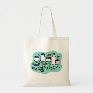 I'D RATHER BE MAKING KEFIR Fun Fermentation  Tote Bag