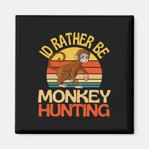 Id Rather Be Monkey Hunting Cute Monkey Lover  Magnet