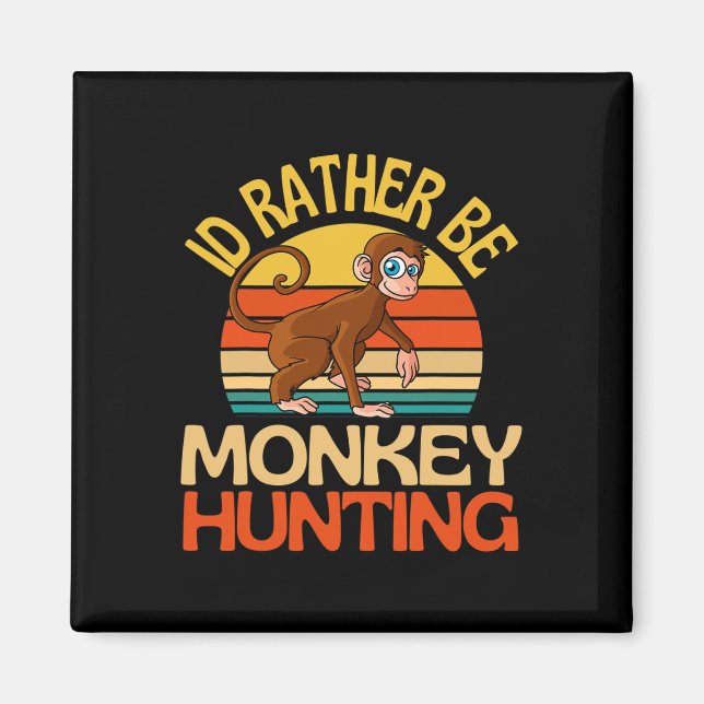 Id Rather Be Monkey Hunting Cute Monkey Lover  Magnet (Front)