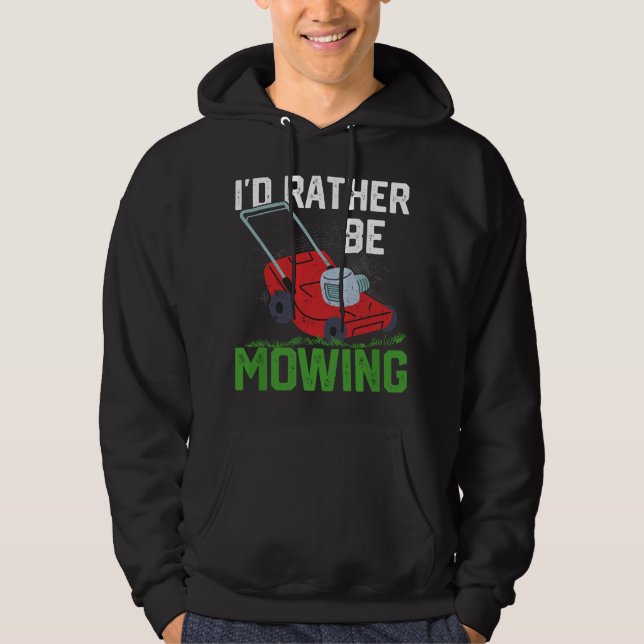 I'd Rather Be Mowing Lawn Mowing Hoodie (Front)