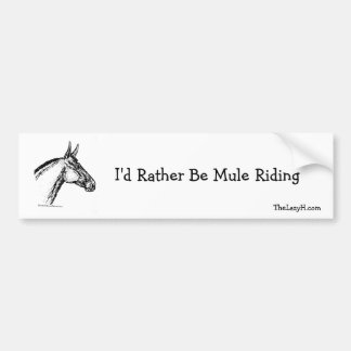 I'd Rather Be Mule Riding Bumper Sticker