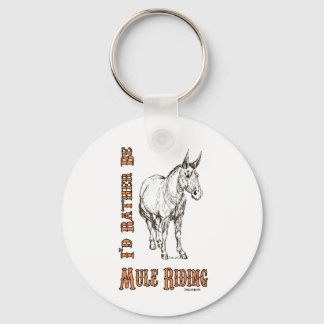 I'd Rather Be Mule Riding Design Key Ring