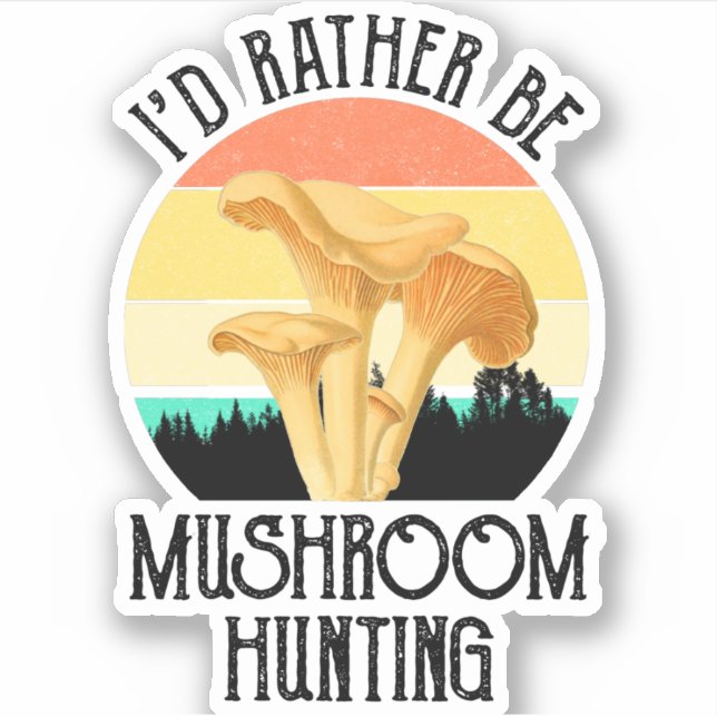 I'd Rather Be Mushroom Hunting (Front)