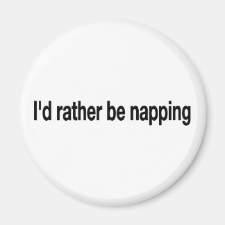 I'D Rather Be Napping Magnet