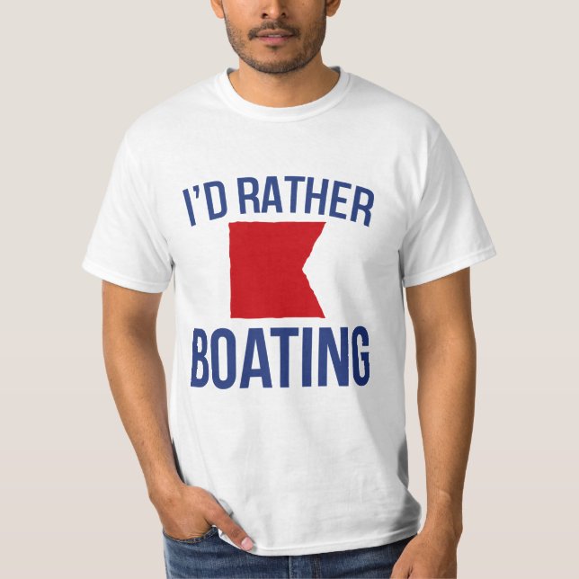 I'd rather be (nautical b) boating T-Shirt (Front)