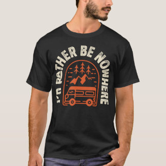I'D Rather Be Nowhere Graphic Tee Vanlife Camping 