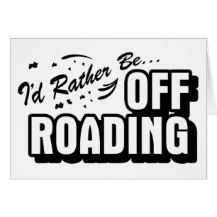 I'd Rather Be Off-Roading