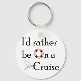 I'd Rather Be On A Cruise Key Ring