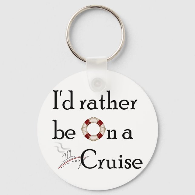 I'd Rather Be On A Cruise Key Ring (Front)